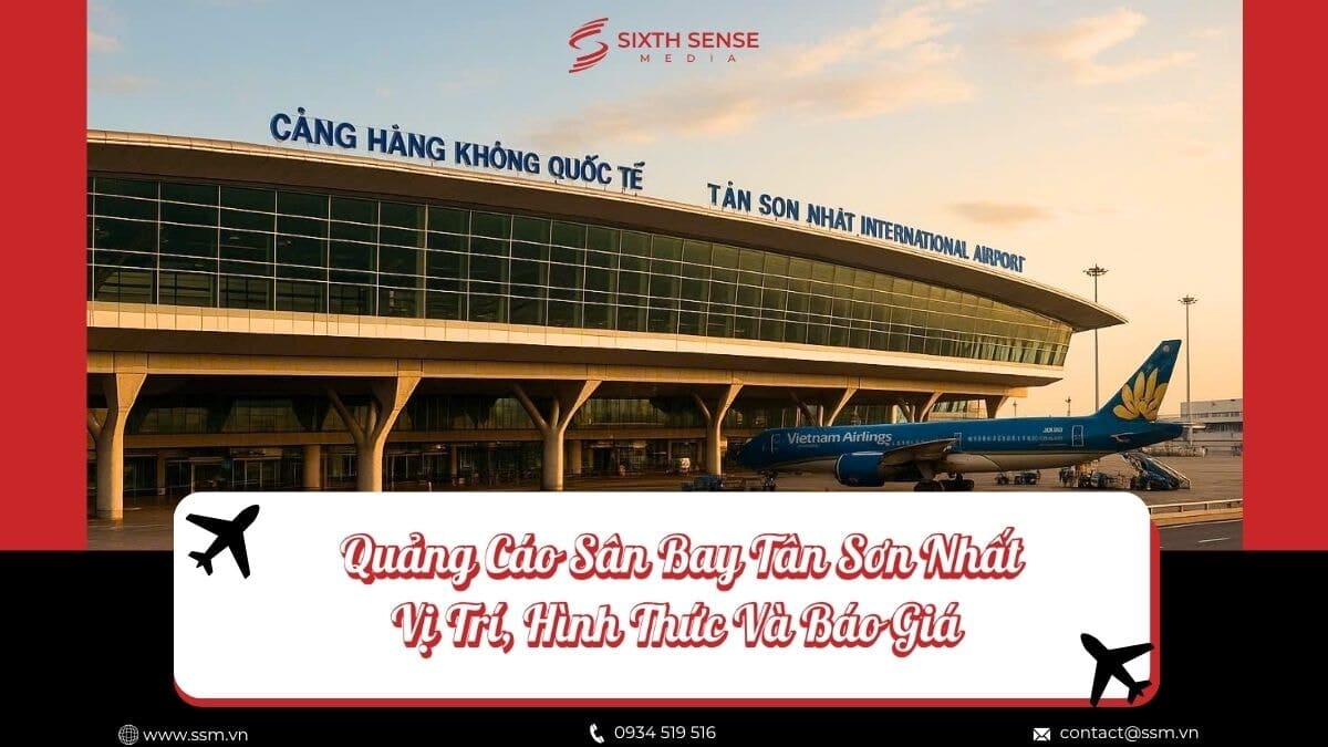 Quảng Cáo Sân Bay Tân Sơn Nhất: Hình Thức Và Báo Giá 2026