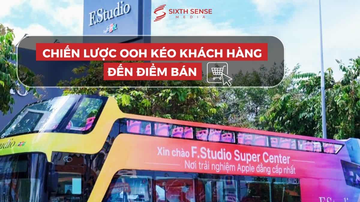 Tối Ưu Store Traffic Với Chiến Lược OOH Thu Hút Khách Đến Cửa Hàng