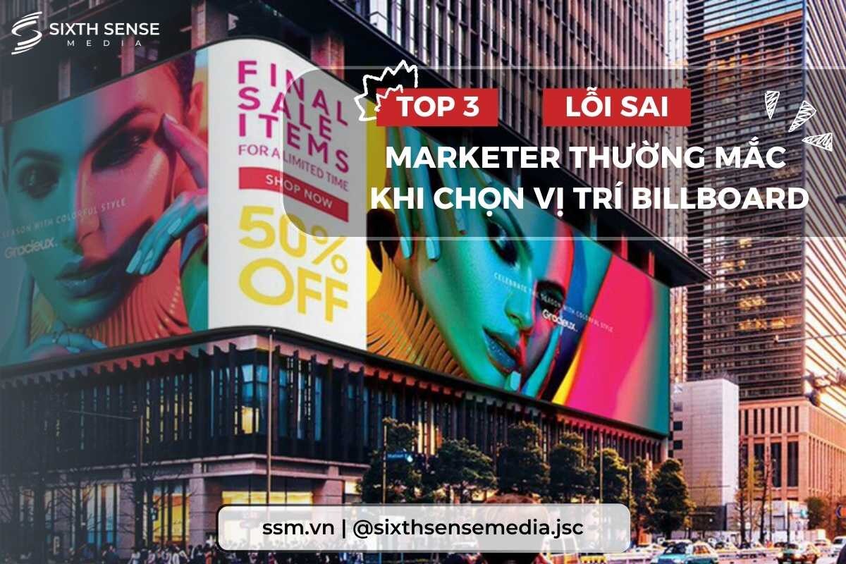 3 LỖI MARKETER THƯỜNG MẮC KHI CHỌN VỊ TRÍ BILLBOARD: ĐỪNG ĐỂ CHIẾN DỊCH “TÀNG HÌNH”