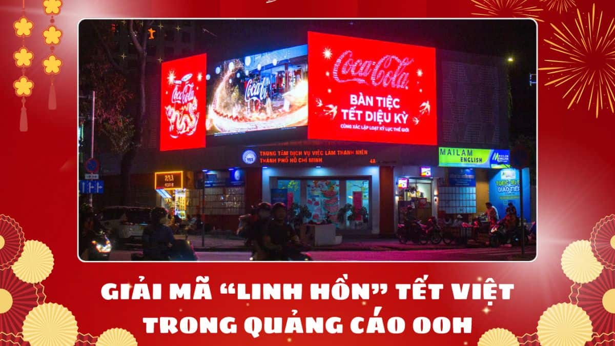 Quảng cáo OOH Tết 2026: Chiến lược chạm đến trái tim người tiêu dùng