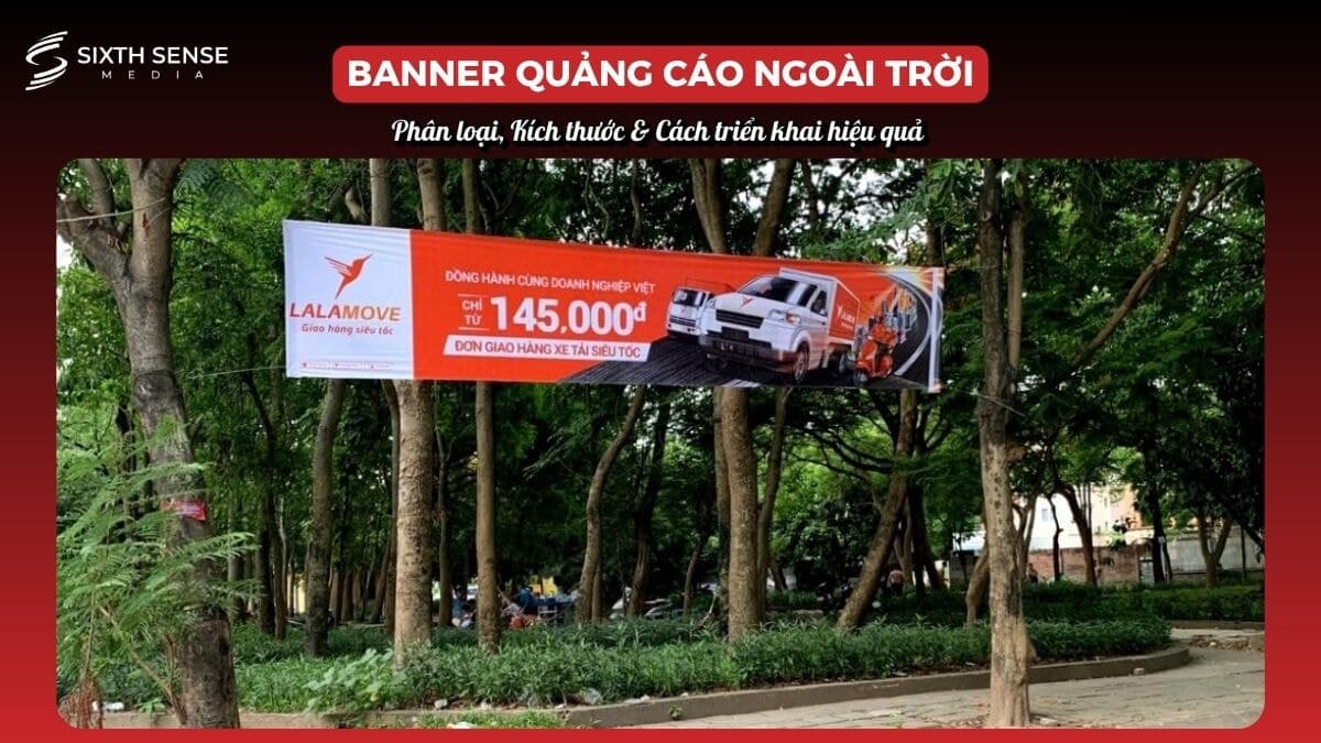 Banner Quảng Cáo Ngoài Trời: Các Loại, Kích Thước Và Cách Triển Khai Hiệu Quả