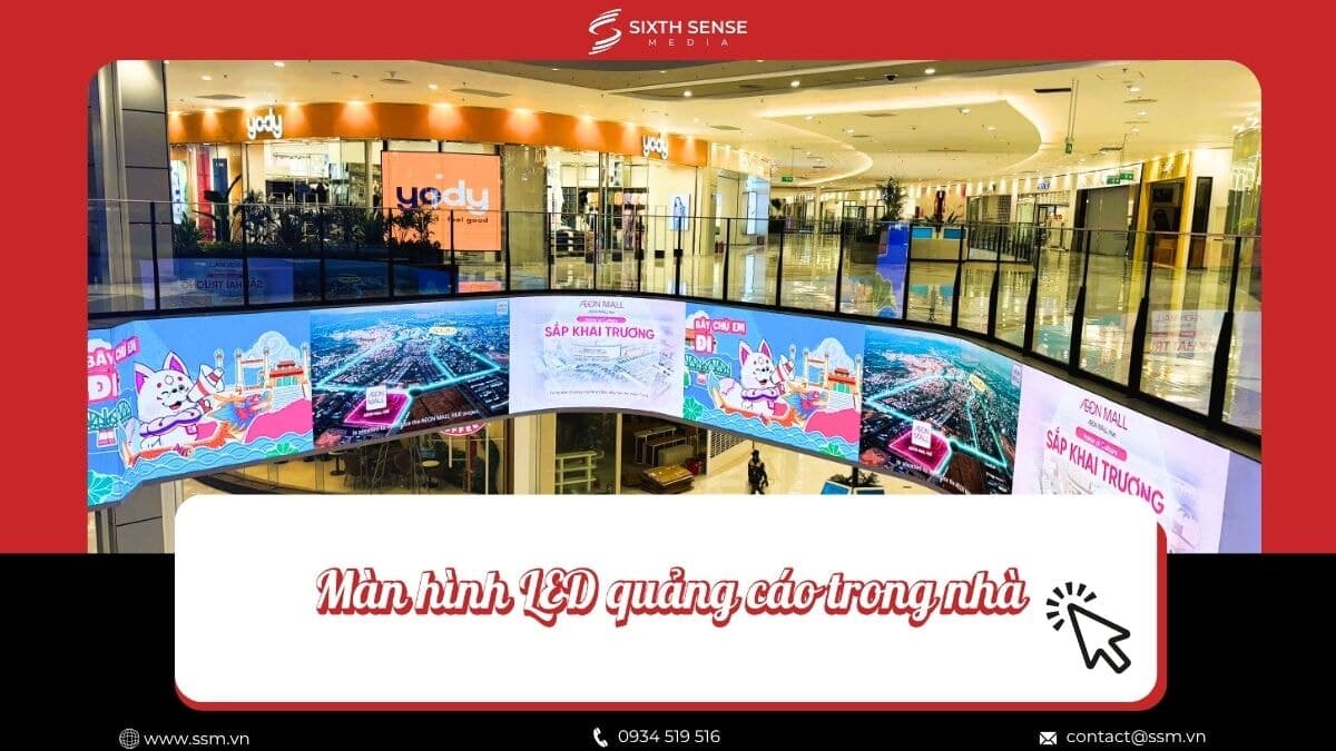 Màn Hình LED Quảng Cáo Trong Nhà: Phân Loại, Vị Trí & Báo Giá 2026